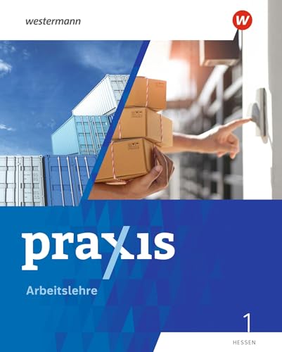 Beispielbild fr Praxis - Arbeitslehre / Praxis Arbeitslehre - Ausgabe 2022 fr Hessen: Ausgabe 2022 fr Hessen / Schlerband 1 zum Verkauf von medimops