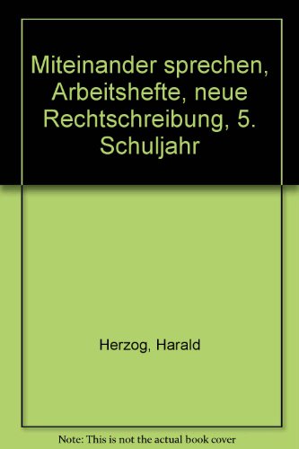 Miteinander sprechen, Arbeitshefte, neue Rechtschreibung, 5. Schuljahr - Herzog, Harald; Loose, Gudrun; Melzer, Helmut