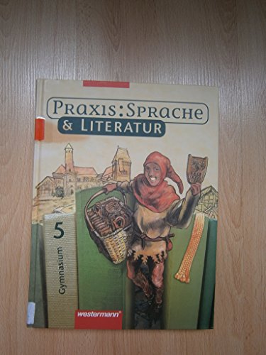 Praxis Sprache und Literatur 5. SchÃ¼lerband. Hessen, Niedersachsen, Nordrhein-Westfalen, Rheinland-Pfalz (9783141208252) by Unknown Author