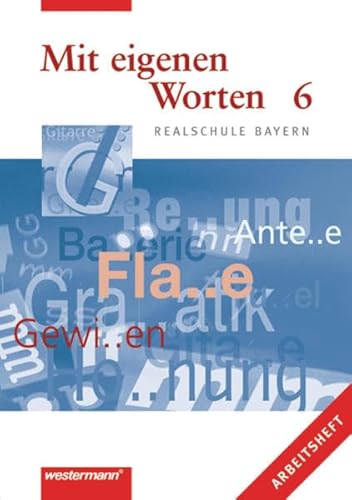 9783141212464: Mit eigenen Worten. Sprachbuch fr Realschule Bayern: Mit eigenen Worten 6. Arbeitsheft. Realschule Bayern