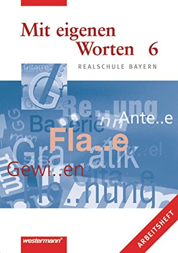 Stock image for Mit eigenen Worten. Sprachbuch fr Realschule Bayern: Mit eigenen Worten 6. Arbeitsheft. Realschule Bayern for sale by medimops