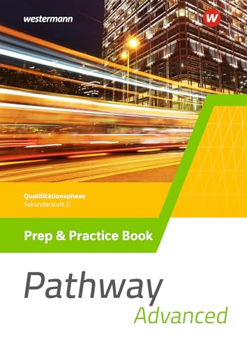 Stock image for Pathway Advanced - Gymnasiale Oberstufe - Ausgabe Mitte und Ost: Prep & Practice Book Qualifikationsphase (Pathway Approach und Pathway Advanced: . Oberstufe - Ausgabe Mitte und Ost 2022) for sale by medimops