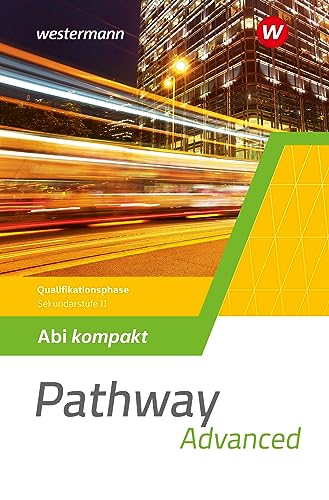 Stock image for Pathway Advanced. Abi kompakt Qualifikationsphase. Gymnasiale Oberstufe. Ausgabe Mitte und Ost for sale by GreatBookPrices