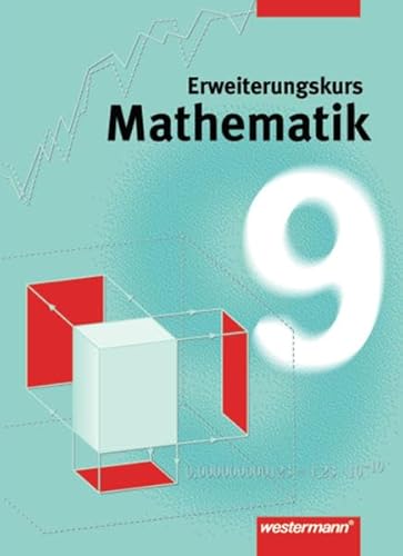 9783141218695: Mathematik. Fr Gesamtschulen in Niedersachsen und Nordrhein-Westfalen - Neubearbeitung: Mathematik 9. Erweiterungskurs. Schlerbuch. Niedersachsen, Nordrhein-Westfalen. Gesamtschule