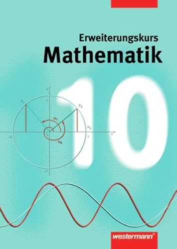 9783141218701: Mathematik. Fr Gesamtschulen in Niedersachsen und Nordrhein-Westfalen - Neubearbeitung: Mathematik 10. Erweiterungskurs. Niedersachsen, Nordrhein-Westfalen, Hamburg. Gesamtschule