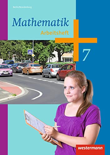 Mathematik 7. Arbeitsheft. Berlin: Sekundarstufe 1 - Ausgabe 2013