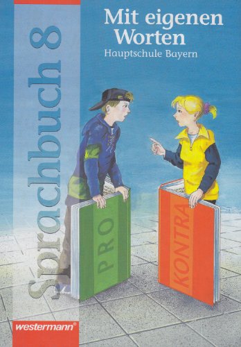 Mit eigenen Worten. Sprachbuch für bayerische Hauptschulen: Mit eigenen Worten, Hauptschule Bayern, neue Rechtschreibung, 8. Schuljahr - Ansgar Batzner, Heiner Böttger, Rudolf Dill