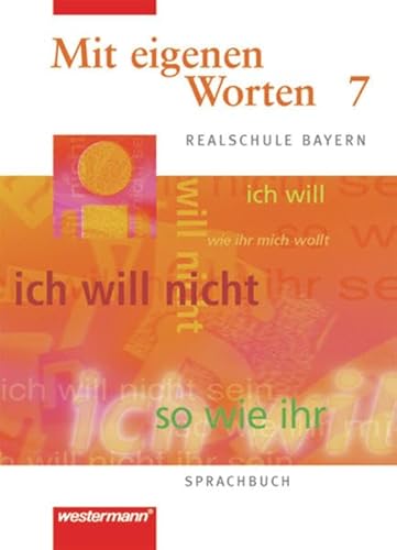 9783141222470: Mit eigenen Worten. Sprachbuch fr Realschule Bayern: Mit eigenen Worten, Realschule Bayern, neue Rechtschreibung, 7. Jahrgangsstufe