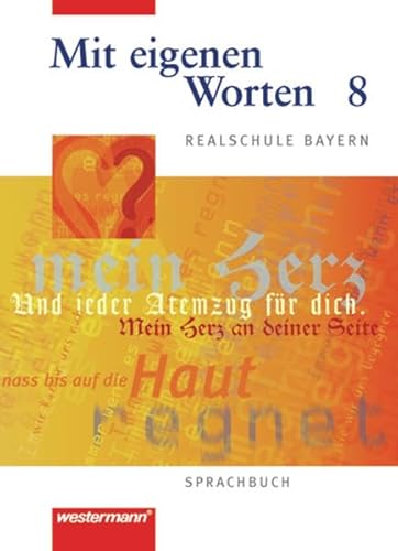 Stock image for Mit eigenen Worten. Sprachbuch fr Realschule Bayern: Mit eigenen Worten - Sprachbuch fr bayerische Realschulen Ausgabe 2001: Schlerband 8 for sale by medimops