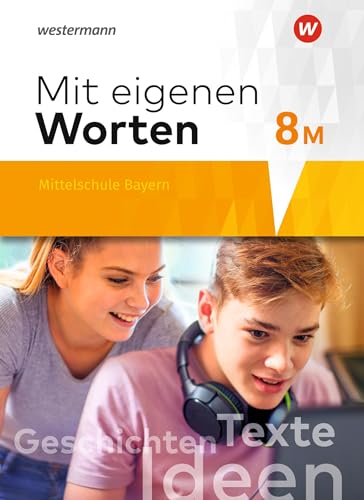 Stock image for Mit eigenen Worten / Mit eigenen Worten - Sprachbuch fr bayerische Mittelschulen Ausgabe 2016: Sprachbuch fr bayerische Mittelschulen Ausgabe 2016 / Schlerband 8M for sale by medimops