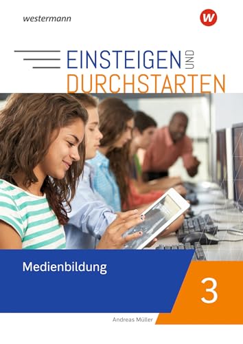 Beispielbild fr Einsteigen und durchstarten - Medienbildung: Arbeitsheft 3 9./10. Schuljahr zum Verkauf von medimops