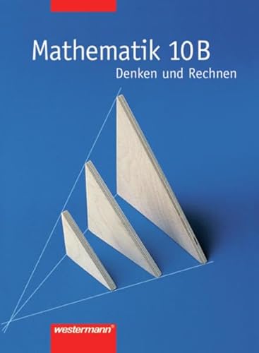 Beispielbild fr Mathematik - Denken und Rechnen. Fr Hauptschule in Berlin, Bremen, Hessen, Hamburg, Niedersachsen, Rheinland-Pfalz und Schleswig-Holstein: Denken und . 10. Schuljahr B-Kurs. Neubearbeitung zum Verkauf von medimops