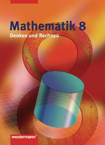 Beispielbild fr Denken und Rechnen - Ausgabe 2005 fr Hauptschulen. Ausgabe 2005 fr Hauptschulen: Mathematik Denken und Rechnen - Ausgabe 2005 fr Hauptschulen in Niedersachsen: Schlerband 8 zum Verkauf von medimops