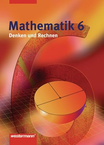 Denken und Rechnen - Ausgabe 2005 für Hauptschulen. Ausgabe 2005 für Hauptschulen: Mathematik 6. Denken und Rechnen. Schülerband. Nordrhein-Westfalen - Jürgen Golenia