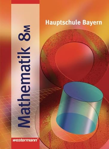 Stock image for Mathematik - Ausgabe fr Hauptschulen: Mathematik 8 M. Hauptschule Bayern for sale by medimops