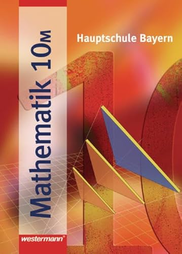 Stock image for Mathematik - Ausgabe fr Hauptschulen: Mathematik 10 M. Hauptschule Bayern for sale by medimops