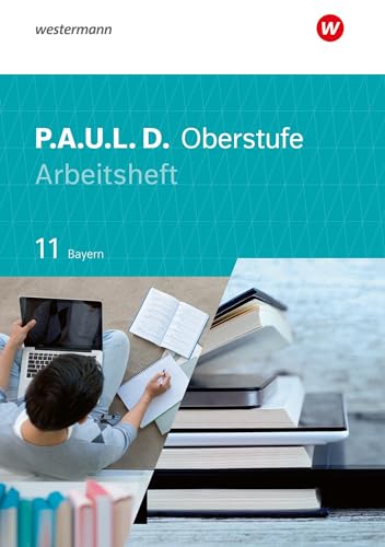 9783141278712: P.A.U.L. D. (Paul) 11. Arbeitsheft. Fr die Oberstufe in Bayern: Persnliches Arbeits- und Lesebuch Deutsch