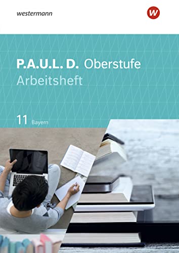 9783141278712: P.A.U.L. D. (Paul) 11. Arbeitsheft. Fr die Oberstufe in Bayern: Persnliches Arbeits- und Lesebuch Deutsch