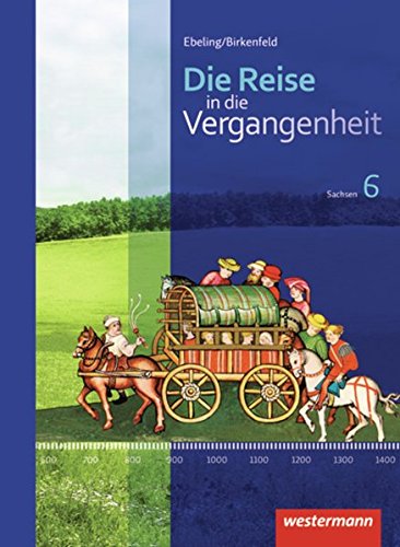 Beispielbild fr Die Reise in die Vergangenheit 6. Schlerband. Sachsen: Ausgabe 2012 zum Verkauf von medimops