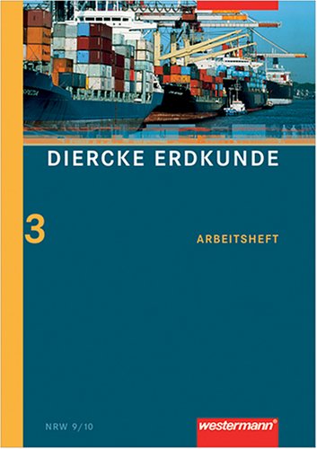 Diercke Erdkunde - Ausgabe 2004 für Realschulen / Diercke Erdkunde Ausgabe 2004 für Realschulen in Nordrhein-Westfalen Arbeitsheft 3