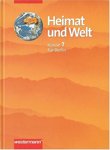 Heimat und Welt, Ausgabe fÃ¼r Berlin, Klasse 7 (9783141447125) by Hoffmann, Reinhard; Nebel, JÃ¼rgen; Strohbach, Dietrich