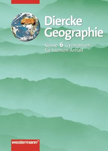 Beispielbild fr Diercke Erdkunde - Ausgabe fr Gymnasien: Diercke Geographie 6. Schlerbuch. Gymansium. Sachsen-Anhalt zum Verkauf von medimops