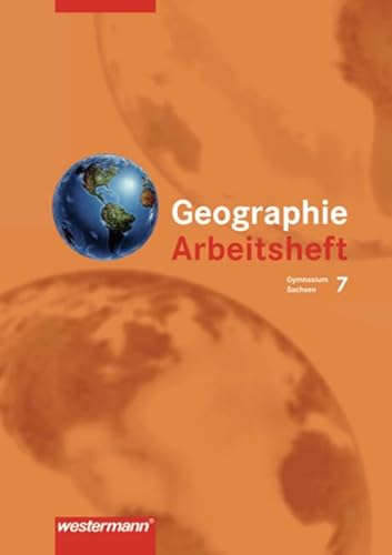 Diercke Geographie. Ausgabe 2004 zum neuen Lehrplan für das 7.-10. Schuljahr an Gymnasien in Sachsen: Diercke Geographie 7. Arbeitsheft. Gymnasium. Sachsen