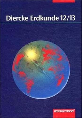 Diercke Erdkunde. Für die Sekundarstufe II in NRW: Diercke Erdkunde für Gymnasien in Nordrhein-Westfalen, 12./13. Schuljahr - Wolfgang Latz