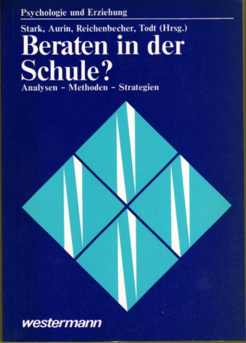 Beispielbild fr Beraten in der Schule? Analysen- Methoden- Strategien. ( Psychologie und Erziehung) . zum Verkauf von Bernhard Kiewel Rare Books