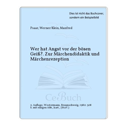 Wer hat Angst vor der bösen Geiß? Zur Märchendidaktik und Märchenrezeption.