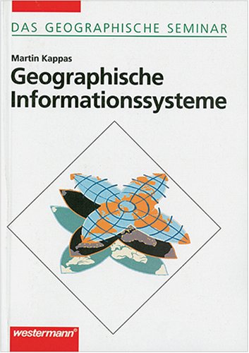 Geographische Informationssysteme. Das geographische Seminar. - Kappas, Martin