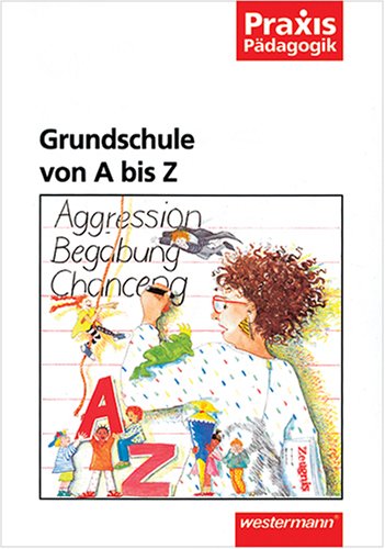 Imagen de archivo de Grundschule von A - Z: Grundschullexikon a la venta por Versandantiquariat Felix Mcke