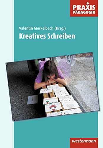 Kreatives Schreiben (Praxis Pädagogik) - Merkelbach, Valentin.