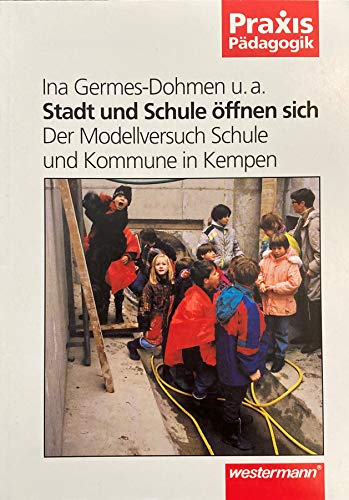 9783141620269: Stadt und Schule ffnen sich. Der Modellversuch Schule und Kommune in Kempen