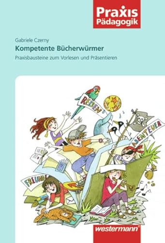 Beispielbild fr Kompetente Bcherwrmer: Praxisbausteine zum Vorlesen und Prsentieren zum Verkauf von medimops