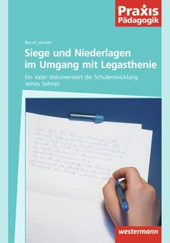 Beispielbild fr Praxis Pdagogik: Siege und Niederlagen im Umgang mit Legasthenie: Ein Vater dokumentiert die Schulentwicklung seines Sohnes zum Verkauf von medimops