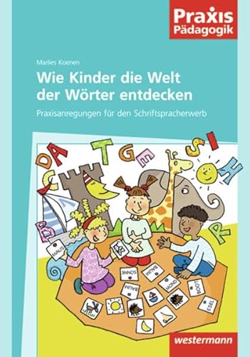 Beispielbild fr Praxis Pdagogik: Wie Kinder die Welt der Wrter entdecken: Praxisanregungen fr den Schriftspracherwerb zum Verkauf von medimops