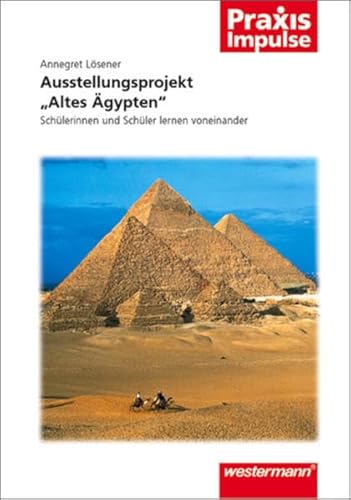 9783141630084: Ausstellungsprojekt "Altes gypten": Schlerinnen und Schler lernen voneinander (Praxis Impulse, Band 11)