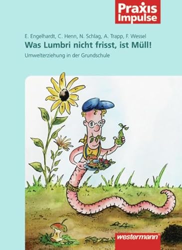 Beispielbild fr Was Lumbri nicht frisst, ist Mll!: Umwelterziehung in der Grundschule (Praxis Impulse, Band 3) zum Verkauf von Ammareal