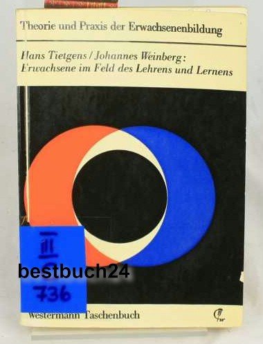 Erwachsene im Feld des Lehrens und Lernens (Theorie und Praxis der Erwachsenenbildung) (German Edition) (9783141670882) by Tietgens, Hans