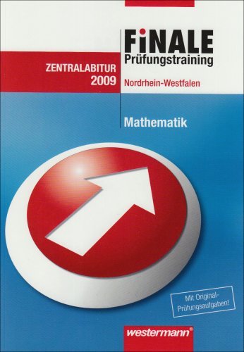 Finale - Prüfungstraining Zentralabitur Nordrhein-Westfalen: Abiturhilfe Mathematik 2009 - Klaus Gerber, Jutta Peters