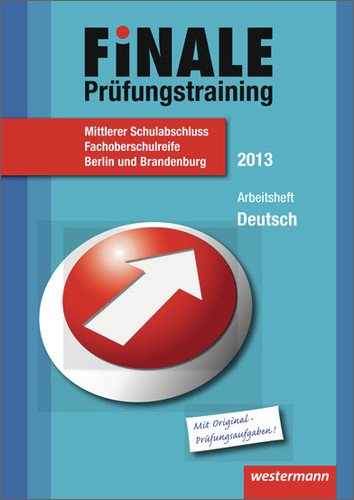 Finale - Prüfungstraining Mittlerer Schulabschluss Berlin, Brandenburg: Arbeitsheft Deutsch 2013 mit Lösungsheft - Delp, Peter; Heinrichs, Andrea; Peters, Jelko; Stöveken, Harald; Wolff, Martina