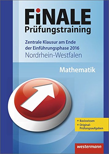 Stock image for Finale - Prfungstraining Zentrale Klausuren am Ende der Einfhrungsphase Nordrhein-Westfalen: Prfungstraining Mathematik 2016 for sale by medimops