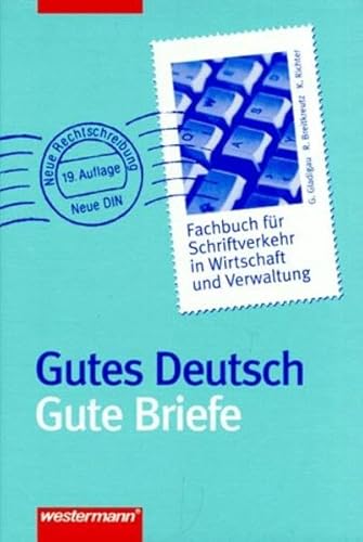 9783142071022: Gutes Deutsch, Gute Briefe. Fachbuch fr Schriftverkehr in Wirtschaft und Verwaltung