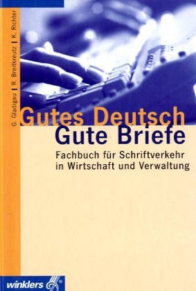 9783142071046: Gutes Deutsch, Gute Briefe. Fachbuch fr Schriftverkehr in Wirtschaft und Verwaltung