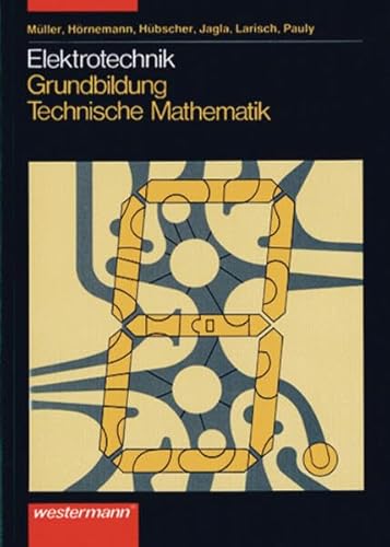 9783142210506: Elektrotechnik Grundbildung Technische Mathematik: Schlerband, 1. Auflage, 2002