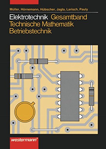 Beispielbild fr Elektrotechnik Gesamtband Technische Mathematik - Betriebstechnik: Schlerbuch, 2. Auflage, 2007 zum Verkauf von medimops
