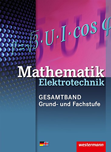 Beispielbild fr Elektrotechnik Technische Mathematik - Gesamtband / 3. Auflage, 2015: Mathematik Elektrotechnik: Fachstufe: Schlerband zum Verkauf von medimops