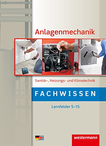 Beispielbild fr Anlagenmechanik Sanitr-, Heizungs- und Klimatechnik: Fachwissen Lernfelder 5-15: Schlerband zum Verkauf von medimops