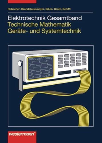 Beispielbild fr Elektrotechnik Gesamtband Technische Mathematik Gerte- und Systemtechnik: Schlerbuch, 1. Auflage, 2003 zum Verkauf von medimops